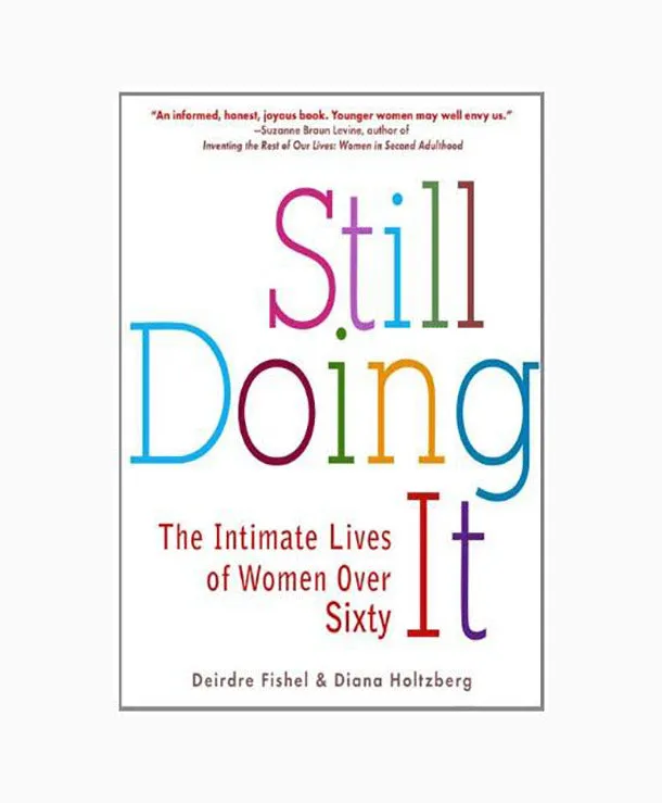 Still Doing It: The Intimate Lives of Women over Sixty